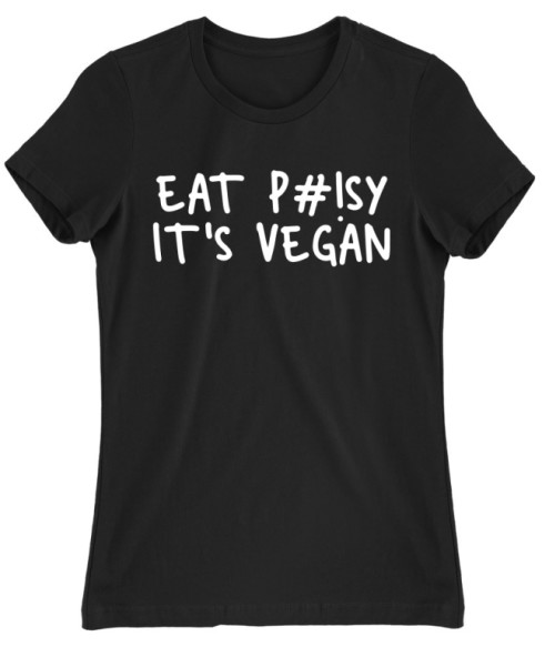 Eat pussy, it's vegan Vegán Női Póló - Vegán