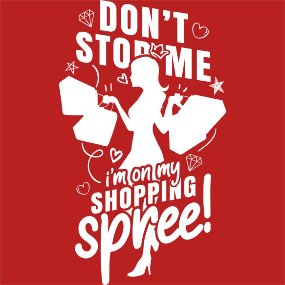 Don't stop me! - Shopping Nőknek Pólók, Pulóverek, Bögrék - Nőknek