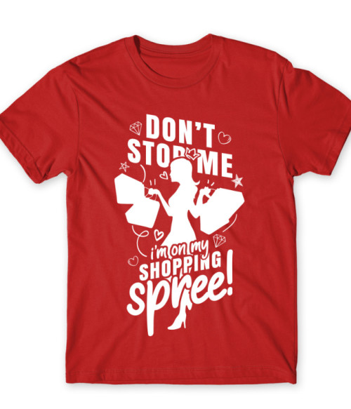 Don't stop me! - Shopping Nőknek Póló - Nőknek