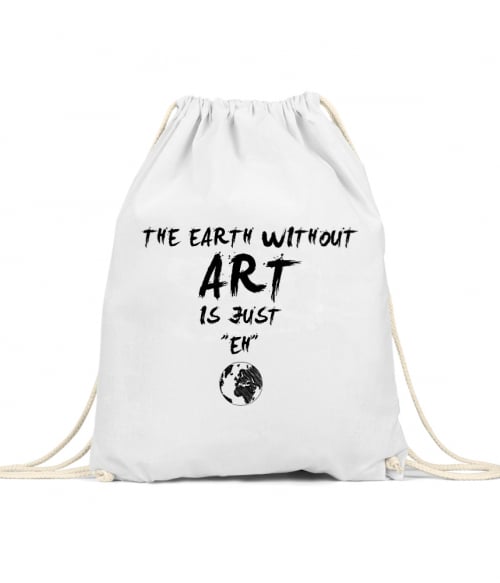 The earth without art is just eh Póló - Ha Hobby rajongó ezeket a pólókat tuti imádni fogod!