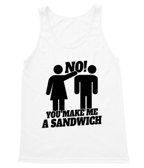 No! You make me a sandwich Nőknek Trikó - Nőknek