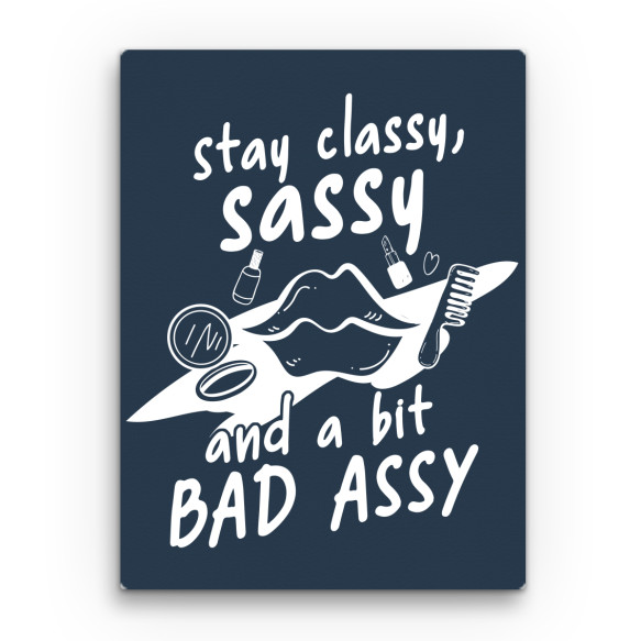 Stay classy, sassy Beszólás Vászonkép - Személyiség