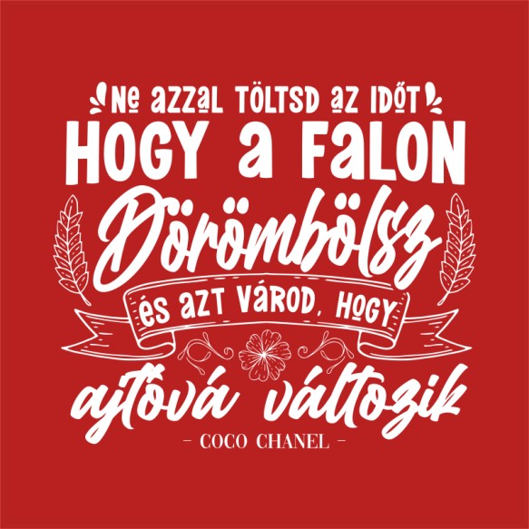 Ne azzal töltsd az időt Motiváció Motiváció Motiváció Pólók, Pulóverek, Bögrék - Személyiség