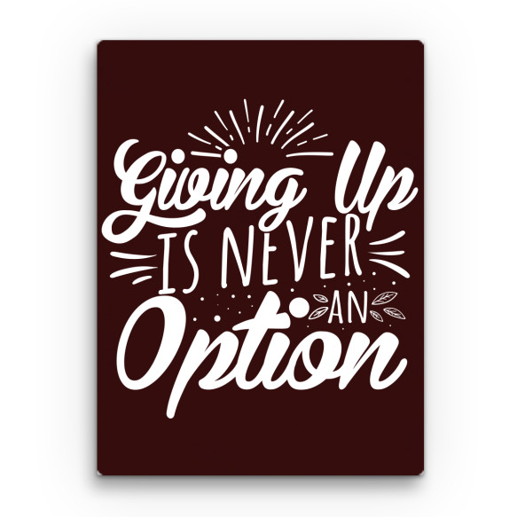 Giving up is never an option Motiváció Vászonkép - Személyiség