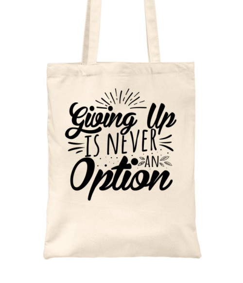 Giving up is never an option Motiváció Táska - Személyiség