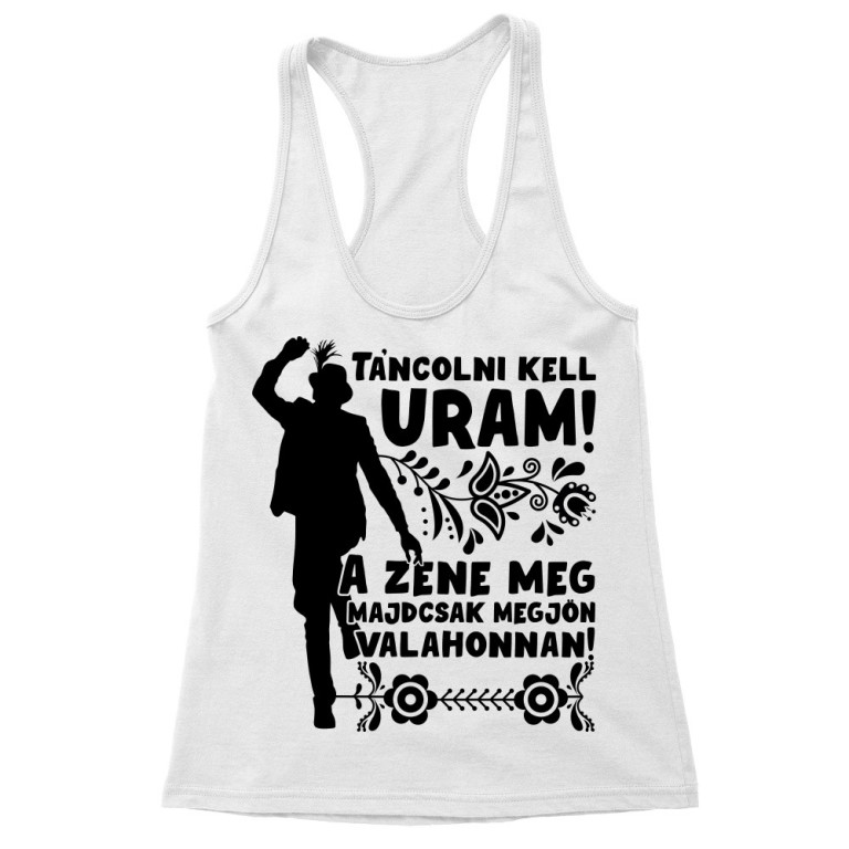 Táncolni kell uram