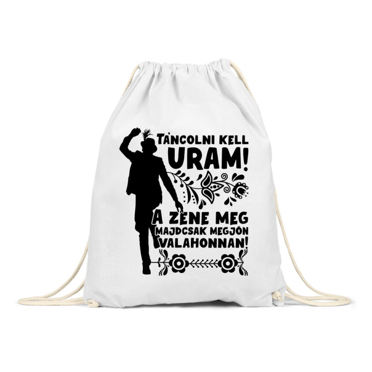 Táncolni kell uram