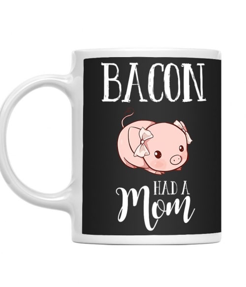 Bacon had a mom Vegetáriánus Bögre - Vegetáriánus