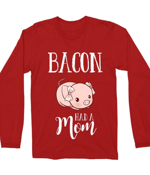 Bacon had a mom Póló - Ha Vegetarian rajongó ezeket a pólókat tuti imádni fogod!