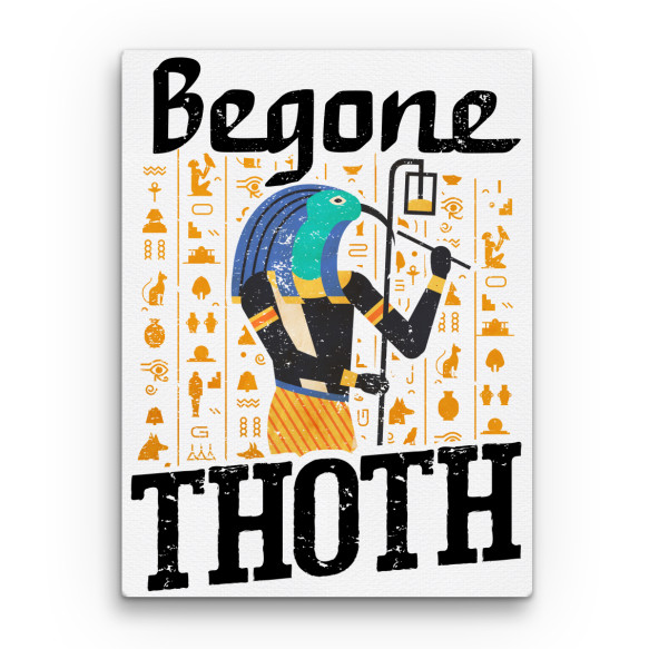 Begone Thoth Egyiptom Vászonkép - Kultúra
