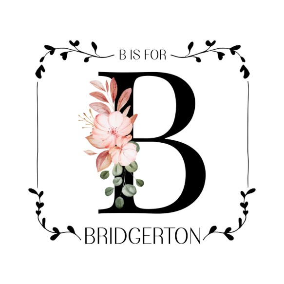 B is for Bridgerton Bridgerton Család Pólók, Pulóverek, Bögrék - Vígjátéksorozat