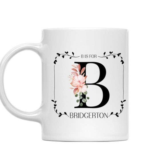 B is for Bridgerton Bridgerton Család Bögre - Vígjátéksorozat