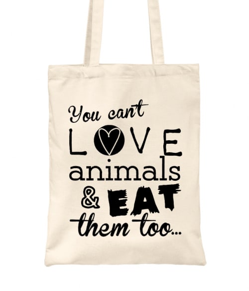 You can't love animals and eat them too Vegetáriánus Táska - Vegetáriánus
