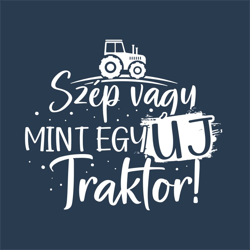 Szép vagy, mint egy új traktor