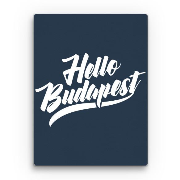 Hello Budapest Budapest Vászonkép - Kultúra