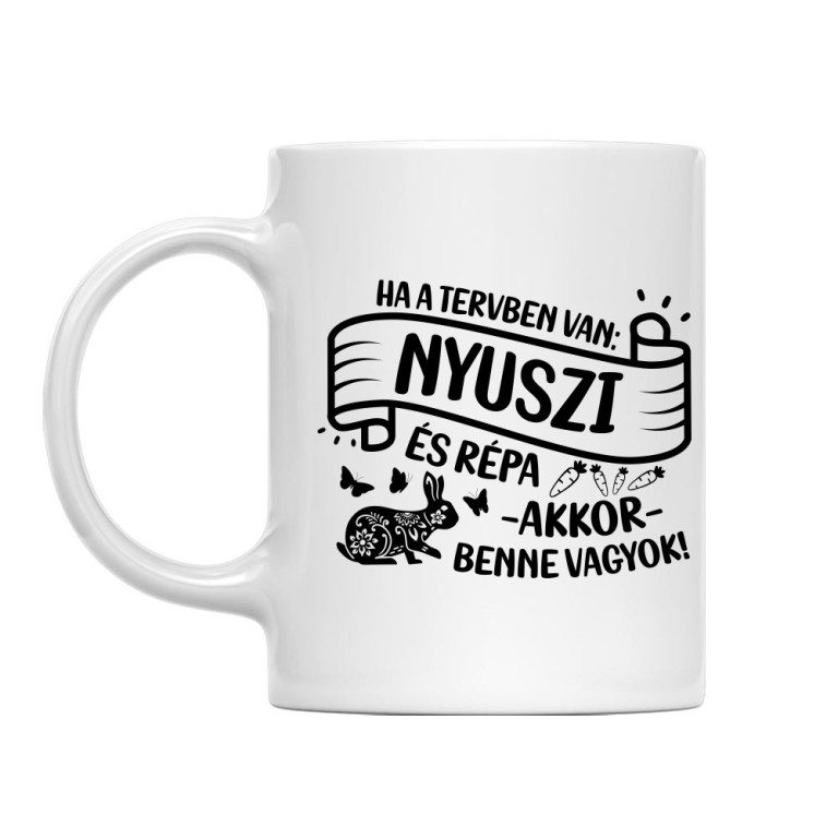 Ha a tervben van nyuszi - Bögre