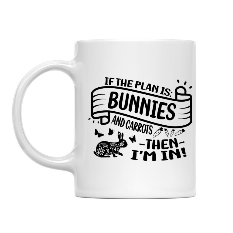 If there are bunnies is the plan