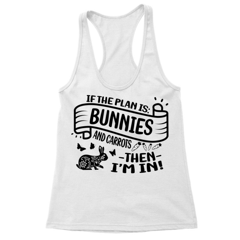 If there are bunnies is the plan