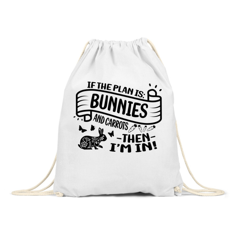 If there are bunnies is the plan
