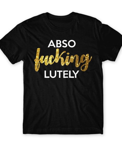 Abso fucking lutely Póló - Ha Sex and the City rajongó ezeket a pólókat tuti imádni fogod!