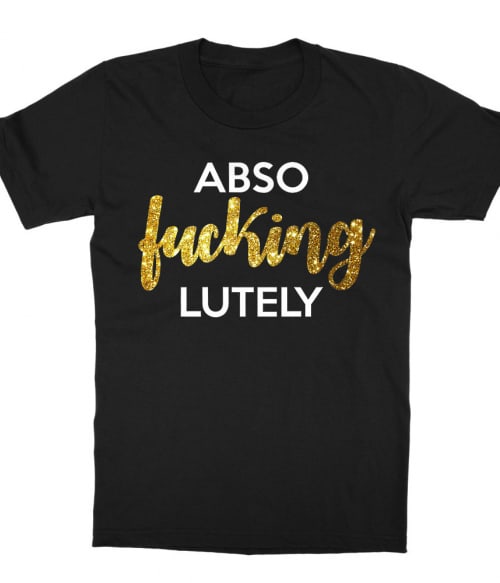 Abso fucking lutely Póló - Ha Sex and the City rajongó ezeket a pólókat tuti imádni fogod!