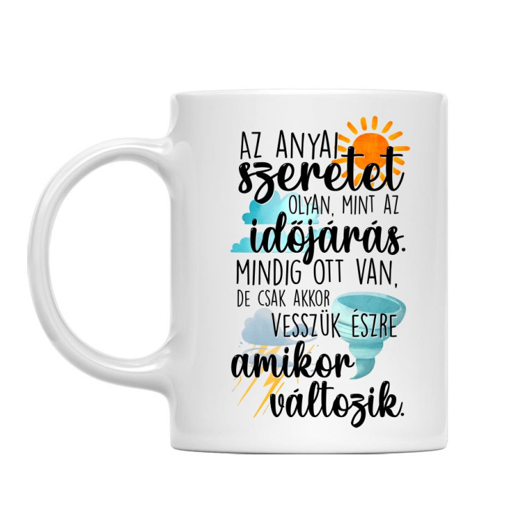 Az anyai szeretet olyan mint az időjárás - Bögre