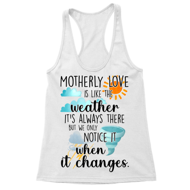 Motherly love is like the weather