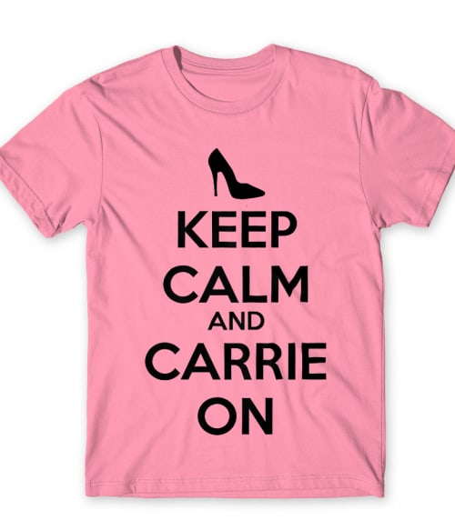 Keep calm and Carrie on Póló - Ha Sex and the City rajongó ezeket a pólókat tuti imádni fogod!