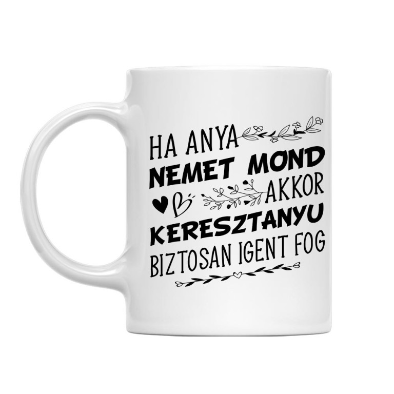 Keresztanyu biztosan igent mond - Bögre