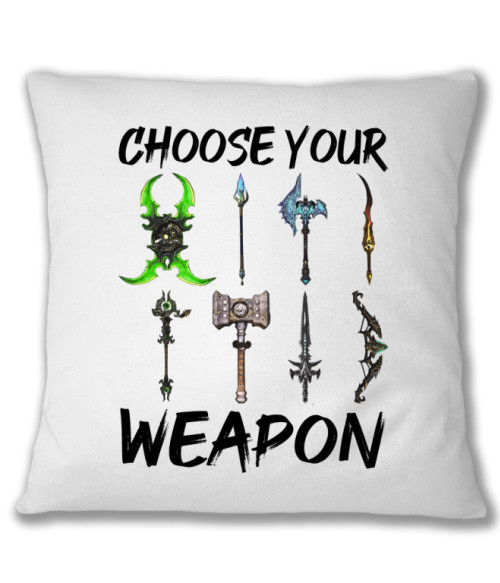 Choose your weapon - WoW World of Warcraft Párnahuzat - World of Warcraft