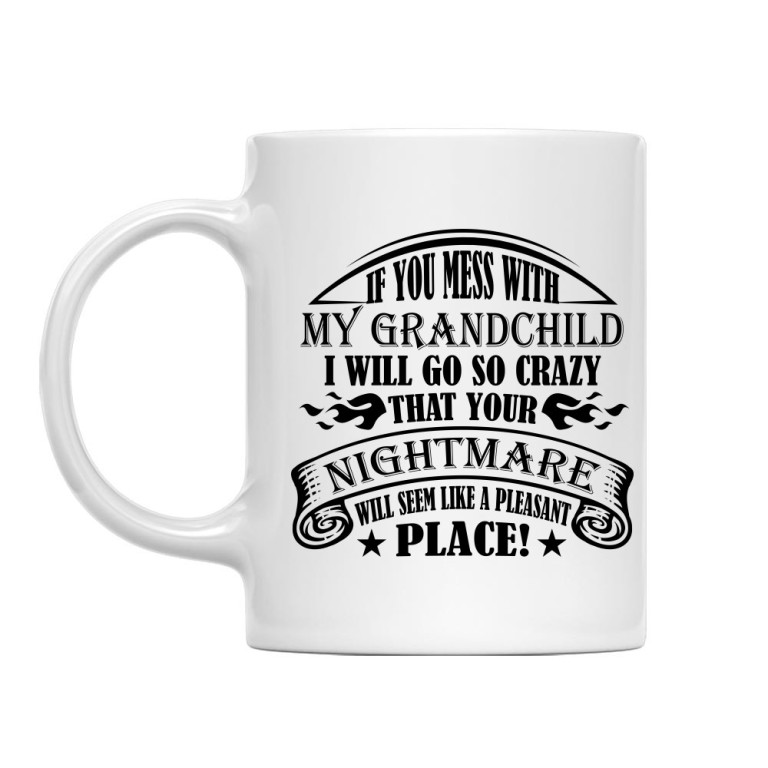 If you mess with my grandchild