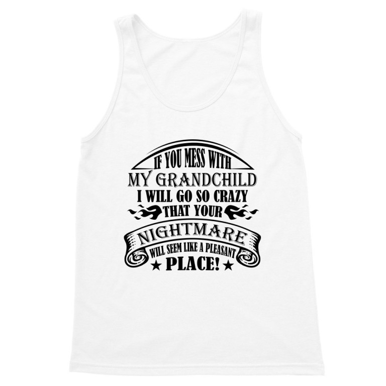 If you mess with my grandchild