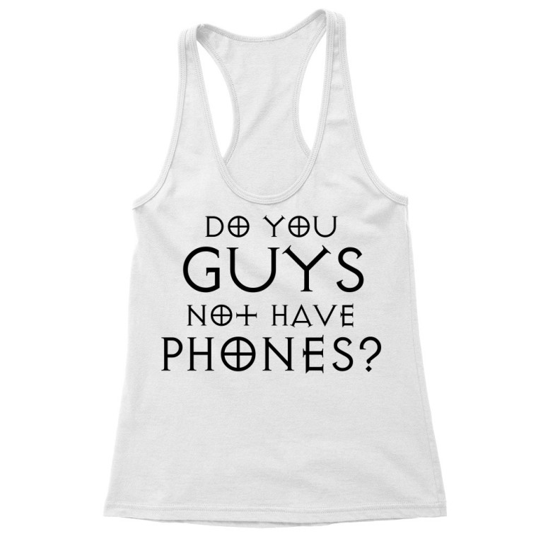 Do you guys not have phones?