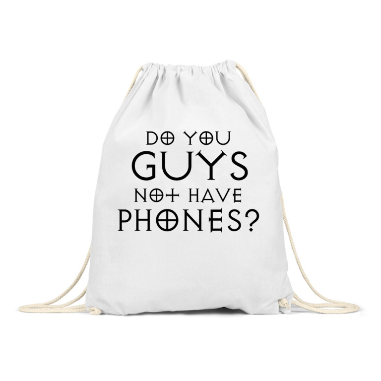 Do you guys not have phones?