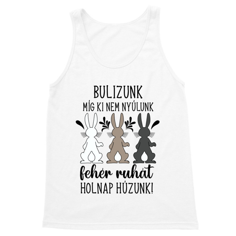 Bulizunk míg ki nem nyúlunk - Férfi Trikó