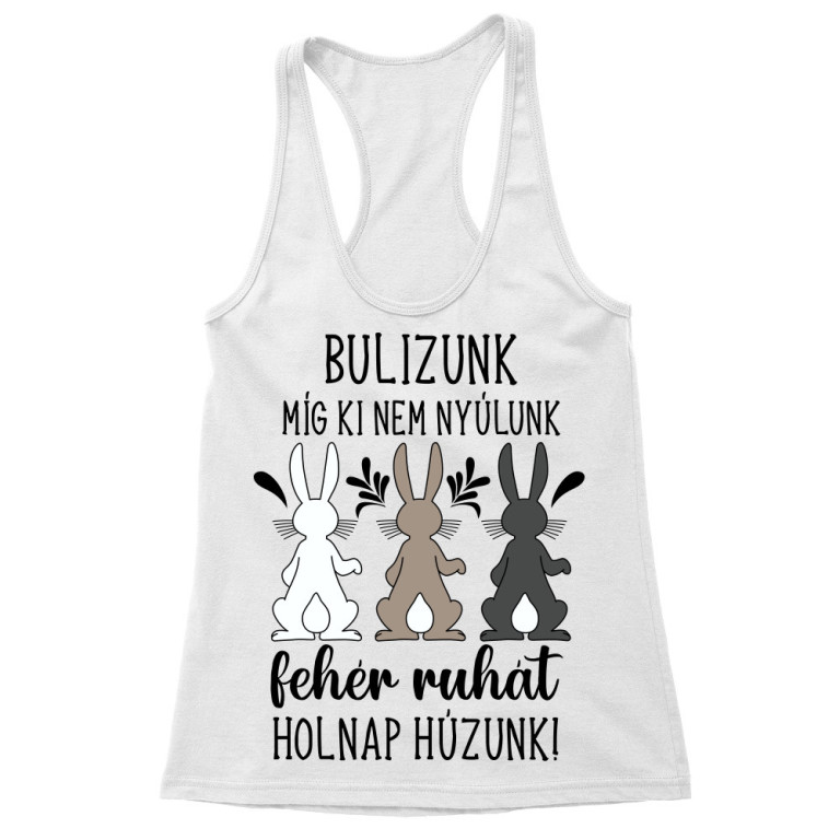 Bulizunk míg ki nem nyúlunk - Női Trikó