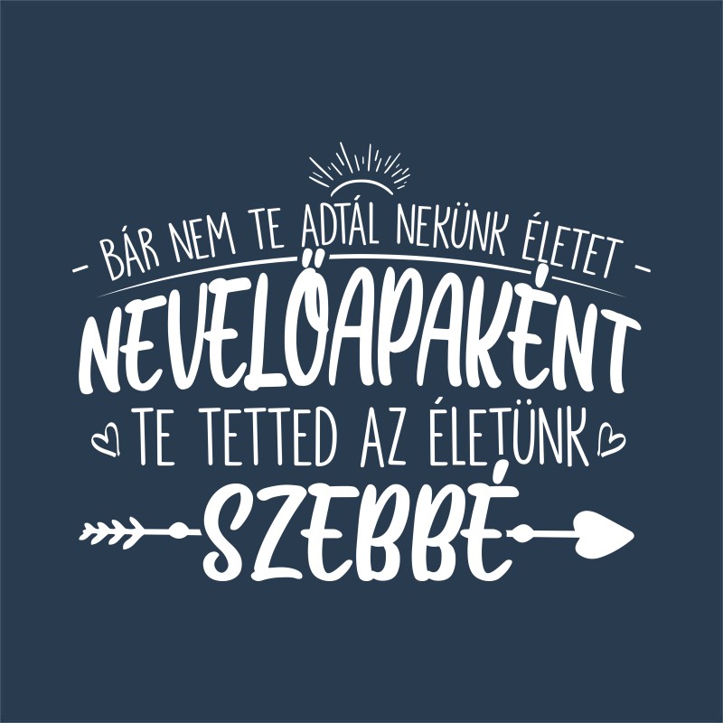 Te tetted az életünk szebbé