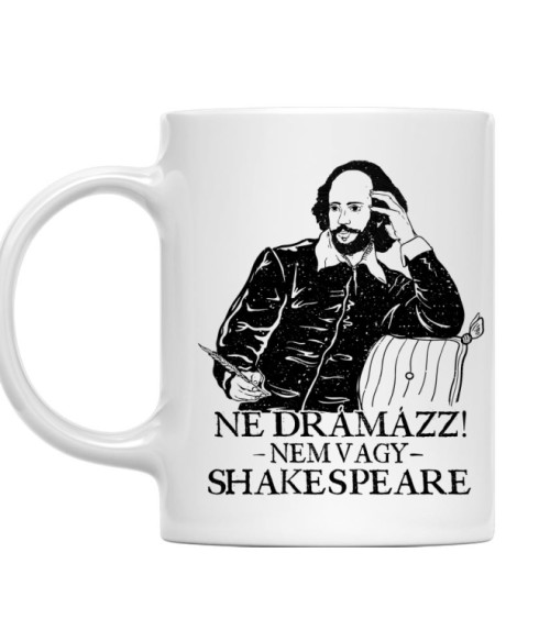 Ne drámázz - Shakespeare Világirodalom Bögre - Világirodalom