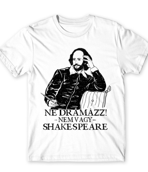 Ne drámázz - Shakespeare Világirodalom Férfi Póló - Világirodalom
