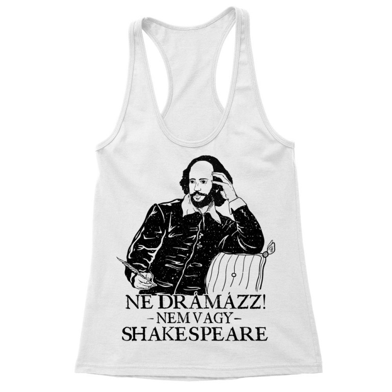 Ne drámázz - Shakespeare