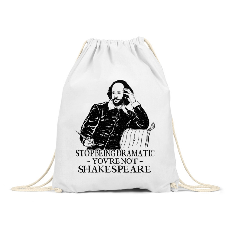 Do not start drama- Shakespeare