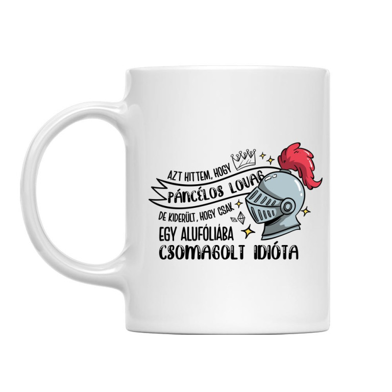 Azt hittem, hogy egy lovag - Bögre