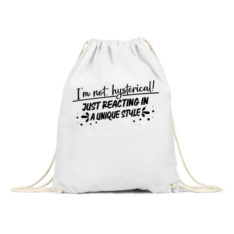 I am not hysterical!