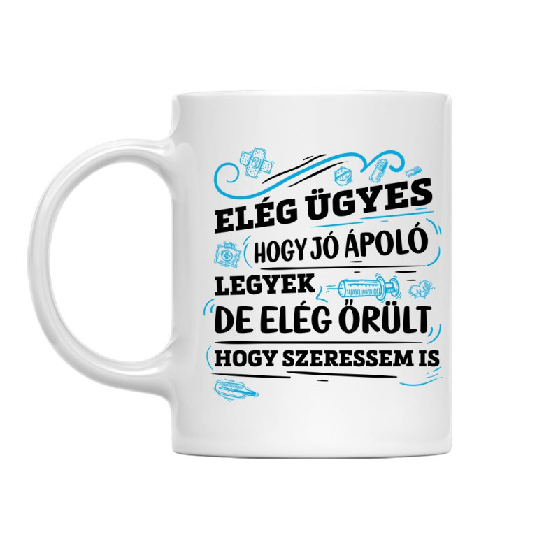 Elég ügyes, hogy jó ápoló legyek - Bögre