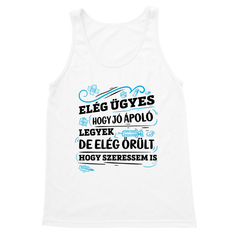 Elég ügyes, hogy jó ápoló legyek - Férfi Trikó