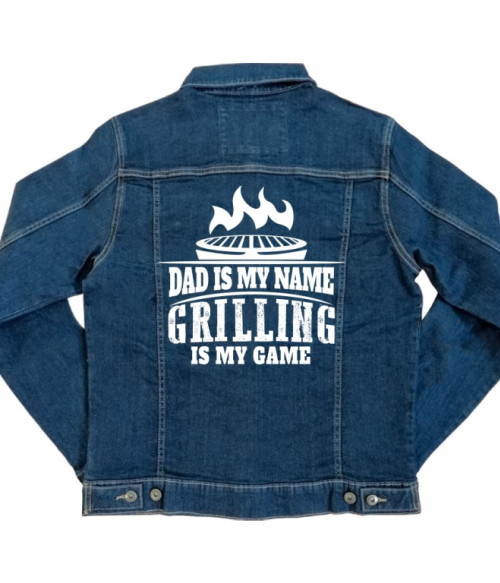 Dad is my name, grilling is my game Grillezés Kabát - Hobbi-Érdeklődés