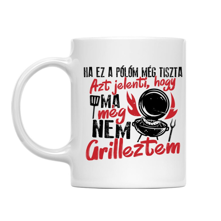 Ha ez a pólóm még tiszta - Bögre