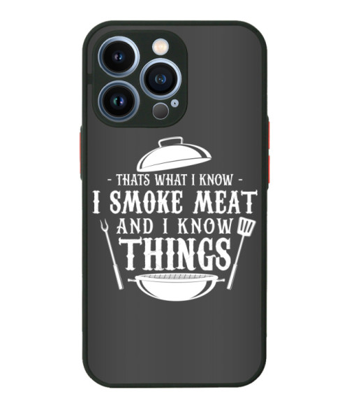 I smoke meat and I know things Grillezés Telefontok - Hobbi-Érdeklődés
