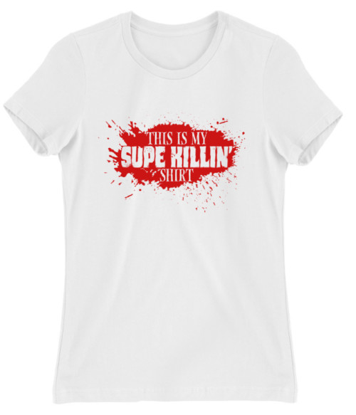 This is my Supe Killin' shirt The Boys Női Póló - The Boys