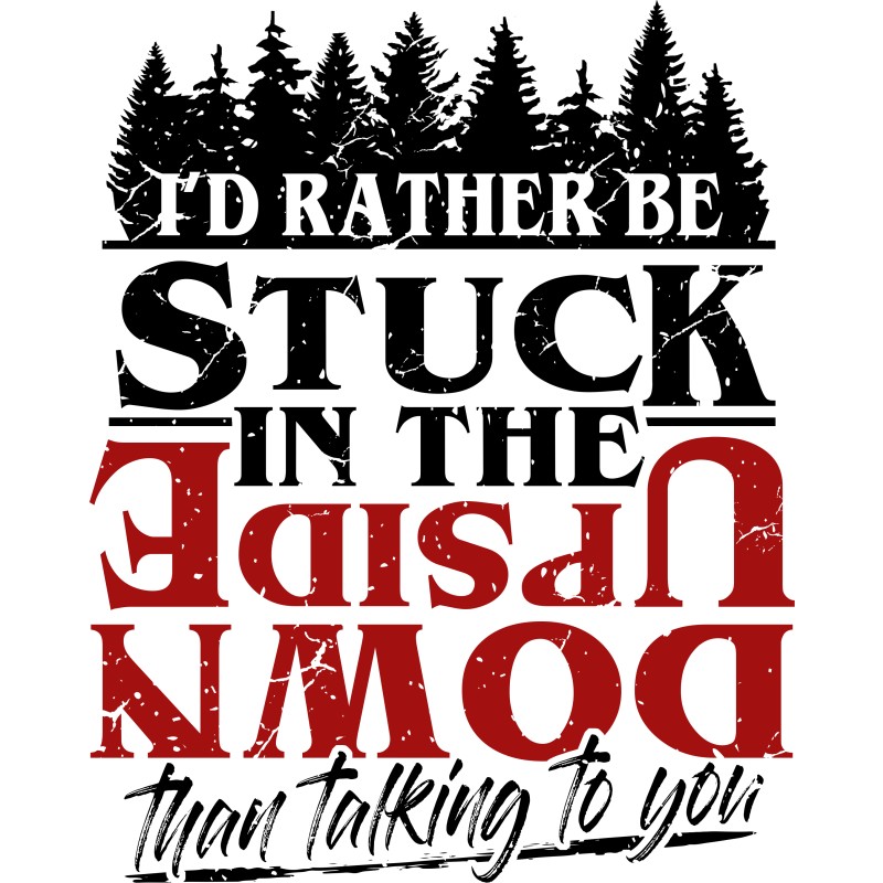 I'd rather be stuck in the Upside down